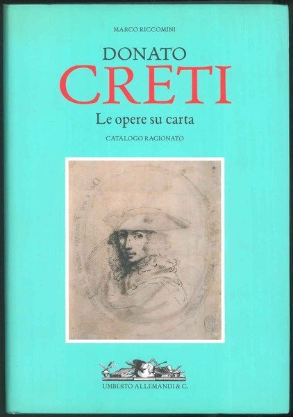 Donato Creti. Le opere su carta. Catalogo ragionato.