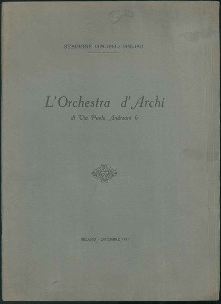 Stagione 1929-1930 e 1930-1931. Lorchestra d'Archi di Via Paolo Andreani …