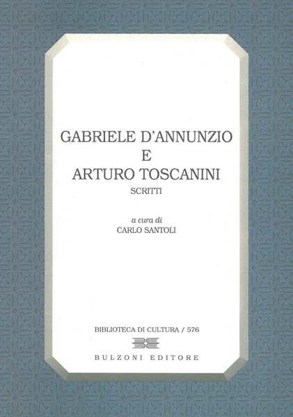 Gabriele d'Annunzio e Arturo Toscanini. Scritti
