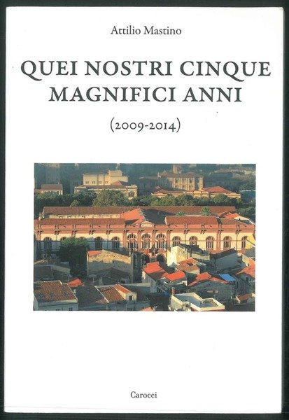 Quei nostri cinque magnifici anni. (2009-2014)