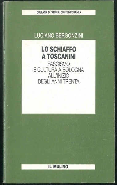 Lo schiaffo a Toscanini. Fascismo e cultura a Bologna all'inizio …