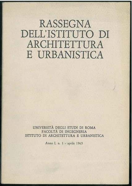 Rassegna dell'Istituto di architettura e urbanistica. Anno I, n. 1 - aprile 1965