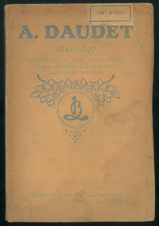 A. Daudet 1840-1897. Par MM. Paul et Victor Margueritte, Gustave …