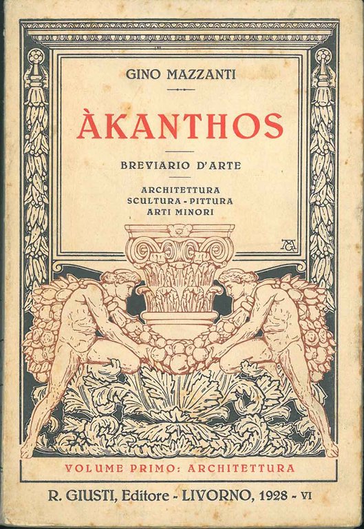 Akanthos. Breviario d'arte. Architettura - scultura - pittura - arti …