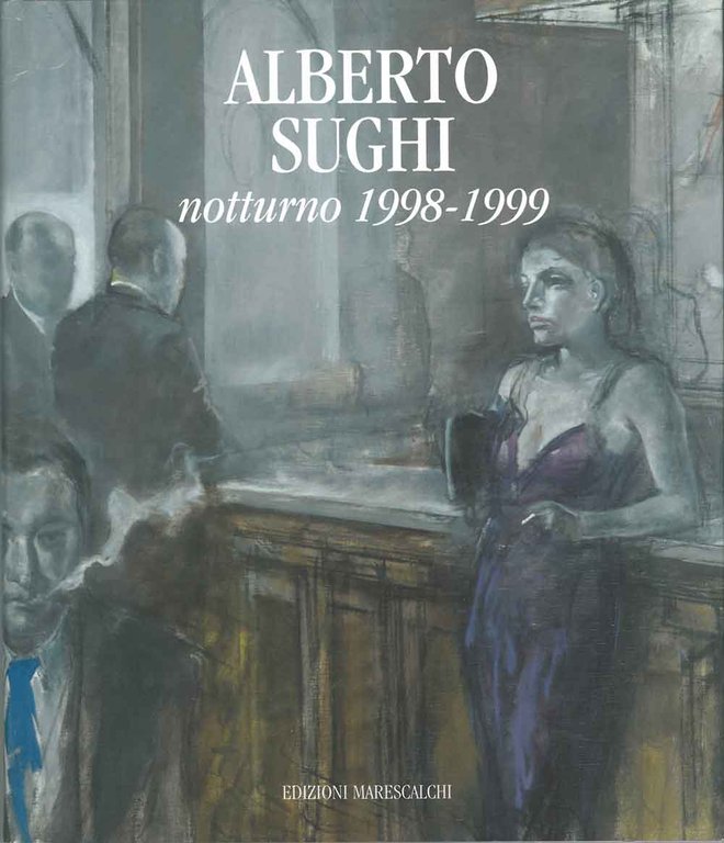 Alberto Sughi. Notturno 1998-1999. Opere scelte 1958-1996. Bologna, Galleria Marescalchi, …