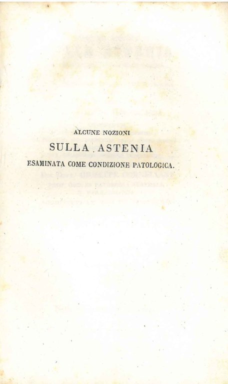 Alcune nozioni sulla astenia esaminata come condizione patologica che pel …