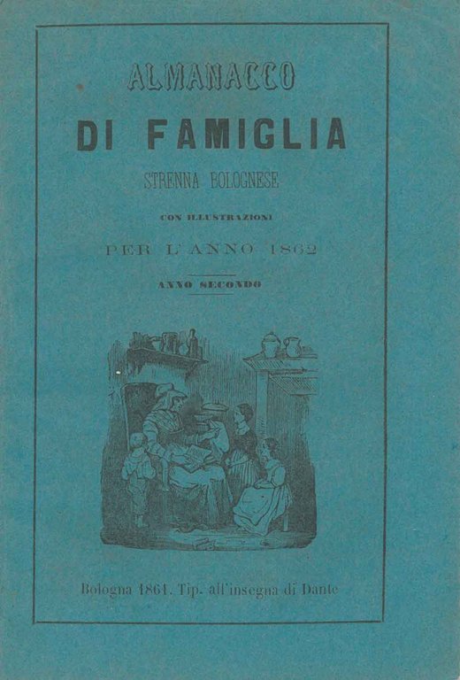 Almanacco di famiglia. Strenna bolognese con illustrazioni per l'anno 1862