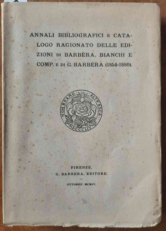 Annali bibliografici e catalogo ragionato delle edizioni di Barbèra, Bianchi …