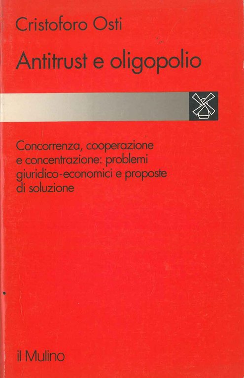 Antitrust e oligopolio. Concorrenza, cooperazione e concentrazione: problemi giuridico-economici e …