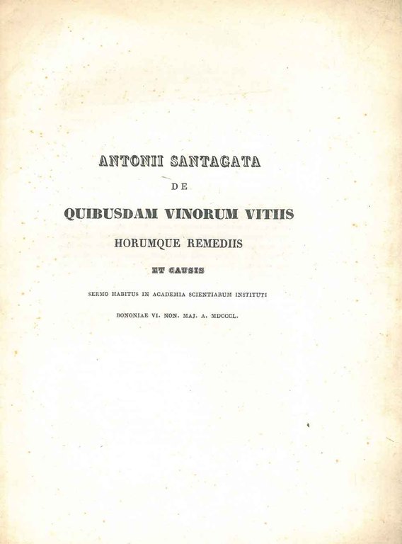 Antonii Santagata de quibusdam vinorum vitiis horumque remediis et causis …