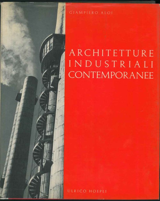 Architetture industriali contemporanee. (Prima serie). Un saggio di C. Bassi