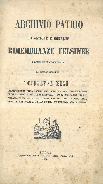 Archivio patrio di antiche e moderne rimembranze felsinee raccolte e …