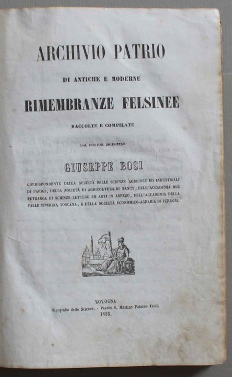 Archivio patrio di antiche e moderne rimembranze felsinee raccolte e …