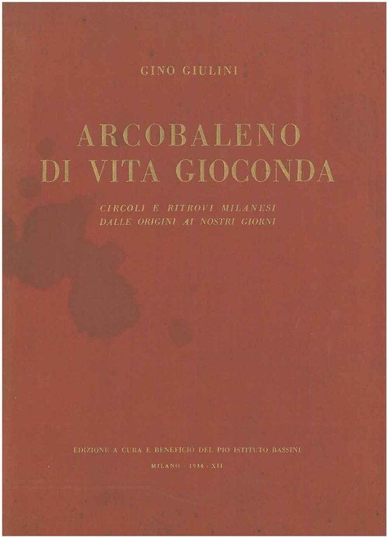 Arcobaleno di vita gioconda. Circoli e ritrovi milanesi dalle origini …