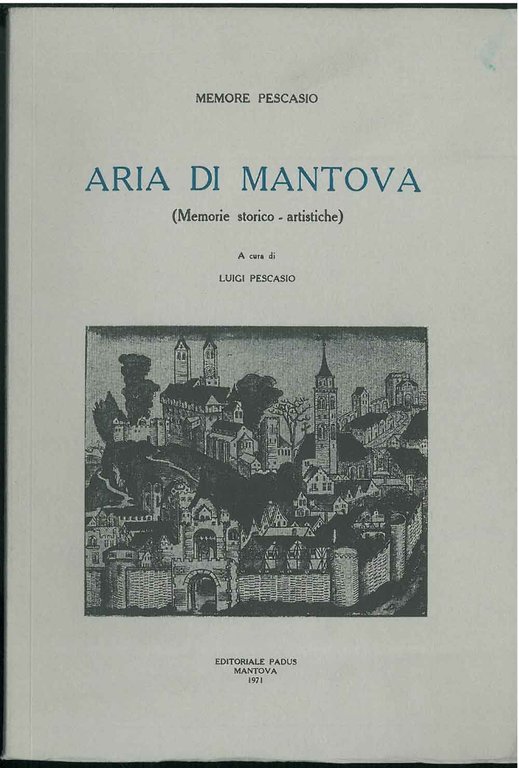 Aria di Mantova. (Memorie storico - artistiche) A cura di …