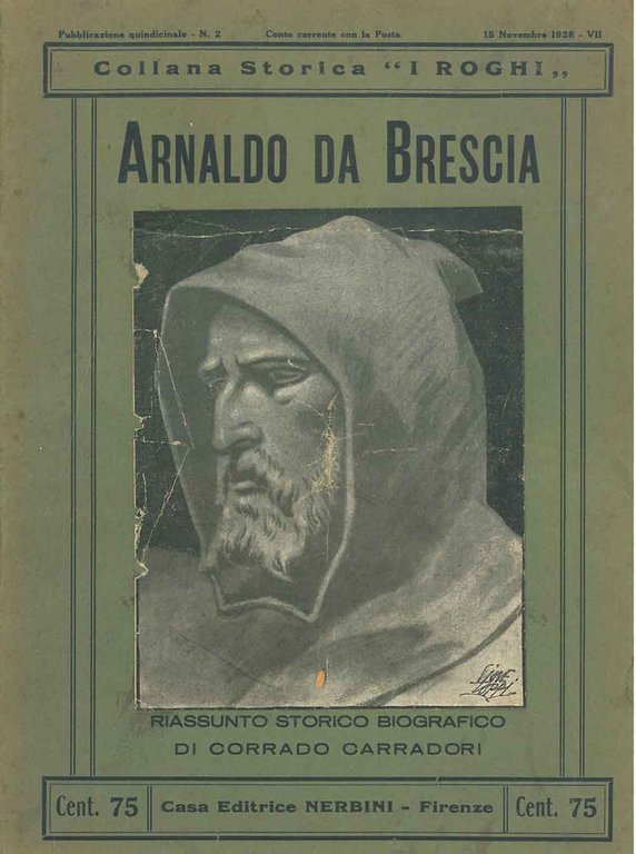 Arnaldo da Brescia. Riassunto storico biografico. Collana storica "I Roghi"