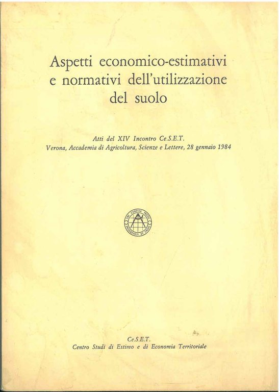 Aspetti economico-estimativi e normativi dell'utilizzazione del suolo. Atti del XIV …