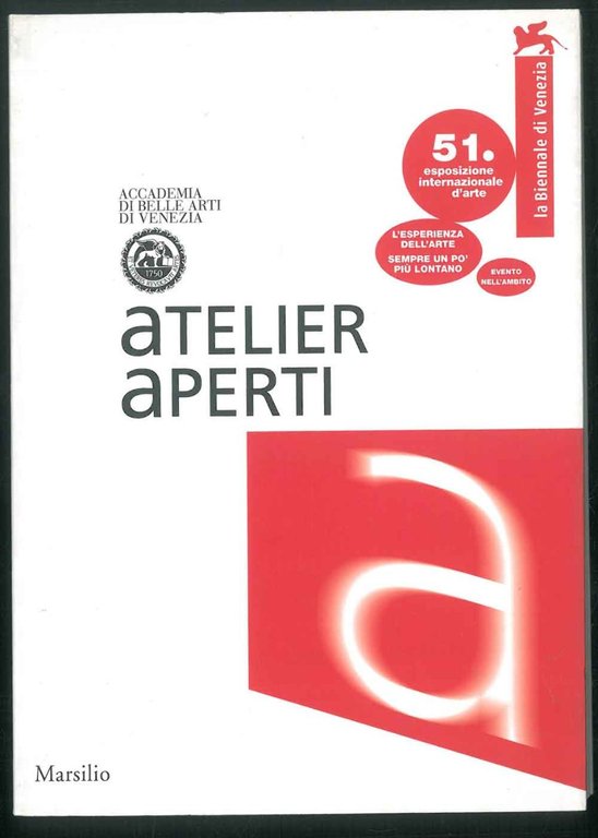 Atelier aperti. Accademia di Belle Arti di venezia. 51° Esposizione …