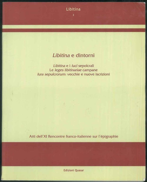 Atti dell'XI Recontre franco-italienne sur l'épigraphie. Libitina e dintorni. Libitina …
