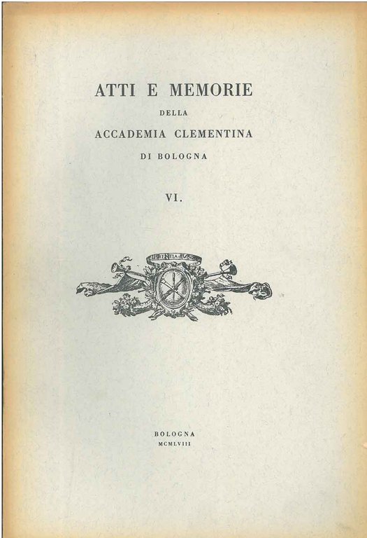 Atti e memorie della Accademia Clementina di Bologna. VI