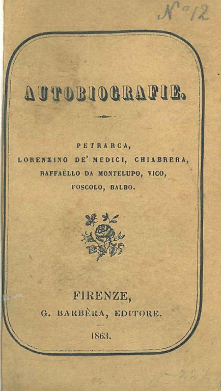 Autobiografie. Petrarca, Lorenzino De' Medici, Chiabrera, Raffaello da Montelupo, Vico, …