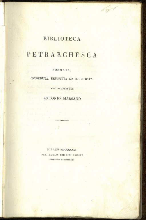 Biblioteca petrarchesca formata, posseduta, descritta ed illustrata dal professore Antonio …