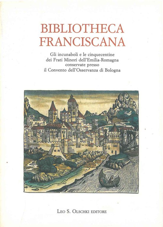 Bibliotheca Franciscana. Gli incunaboli e le cinquecentine dei Frati Minori …