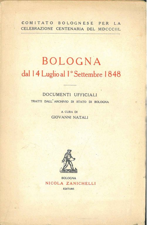 Bologna dal 14 luglio al 1° settembre 1848. Documenti ufficiali …