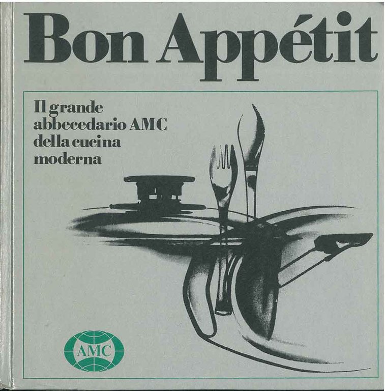 Bon Appétit. Il grande abbecedario AMC della cucina moderna