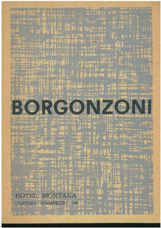 Borgonzoni. Catalogo mostra: Cortina d'Ampezzo, agosto 1961