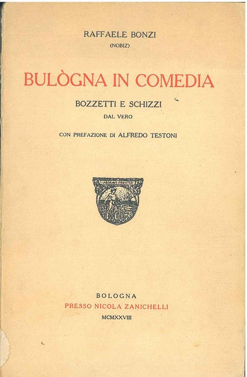 Bulogna in comedia. Bozzetti e schizzi dal vero. Prefazione di …