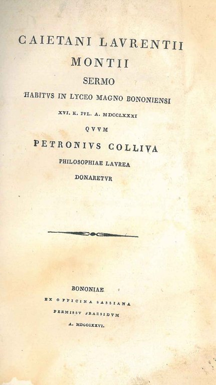 Caietani Laurentii Montii sermo habitus in lyceo Magno Bononiensi 16. …