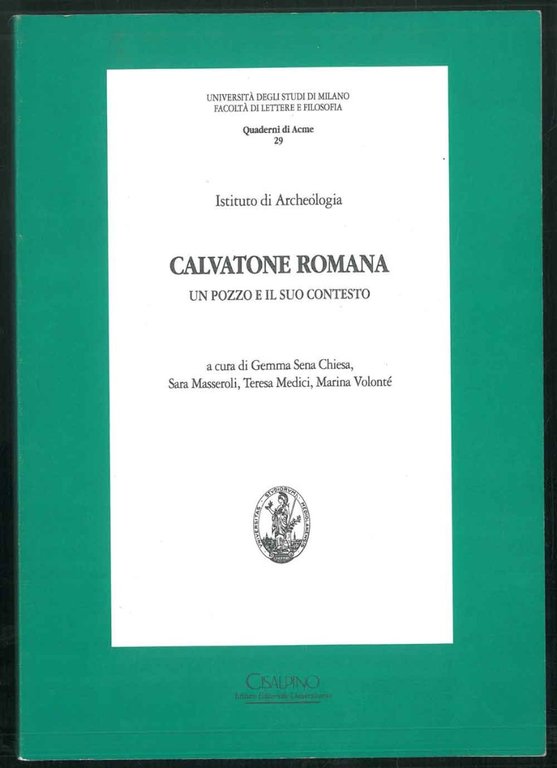 Calvatone romana. Un pozzo e il suo contesto. Saggio nella …