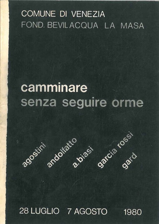 Camminare senza seguire orme. Edoer Agostini, Natalino Andolfatto, Alberto Biasi, …