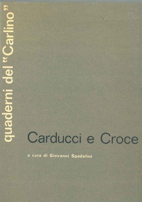 Carducci e Croce Scritti di: Riccardo Bacchelli Felice Battaglia Guglielmo …