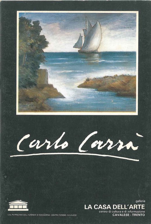 Carlo Carrà. Galleria la casa dell'arte. Centro di cultura e …