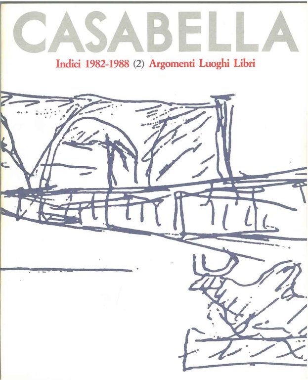 Casabella. Indici 1982 - 1988. (1) Autori Articoli Progetti, (2) …