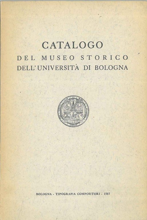 Catalogo del museo storico dell'università di Bologna