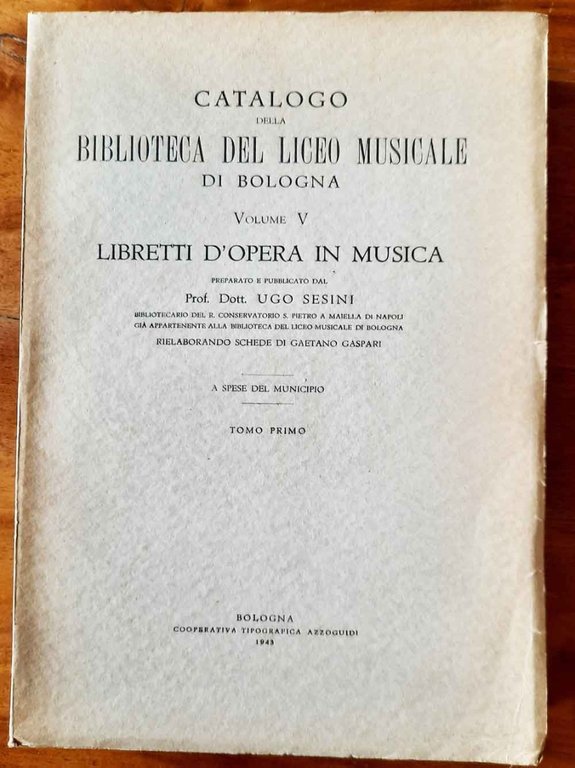 Catalogo della biblioteca del Liceo Musicale di Bologna. Libretti d'opera …