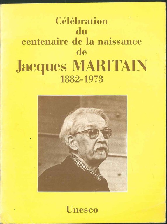 Cèlébration du centenaire de la naissance de Jacques Maritain 1882-1973