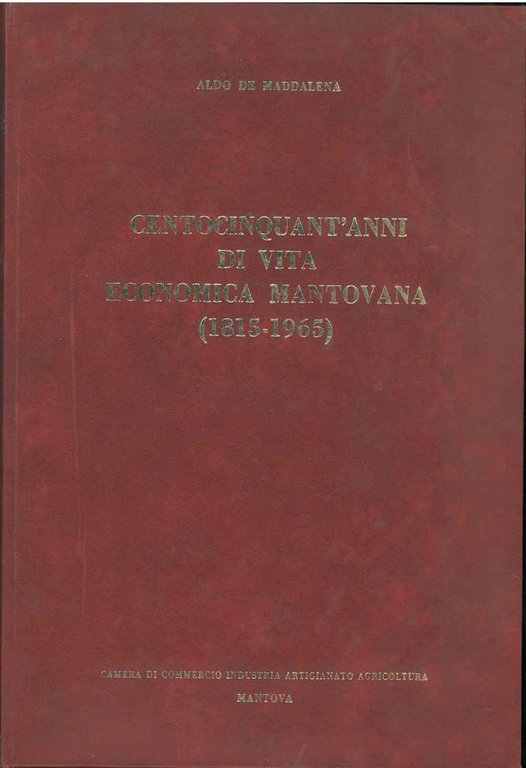 Centocinquant'anni di vita economica Mantovana (1815-1965)