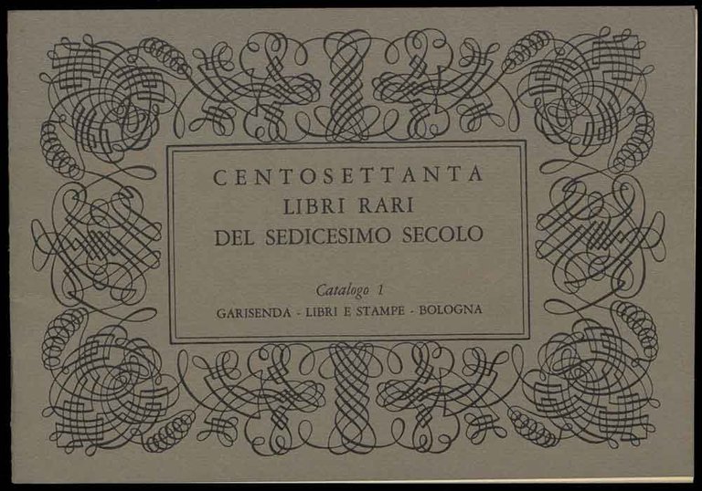 Centosettanta libri rari del sedicesimo secolo. Catalogo 1, Aprile 1973.