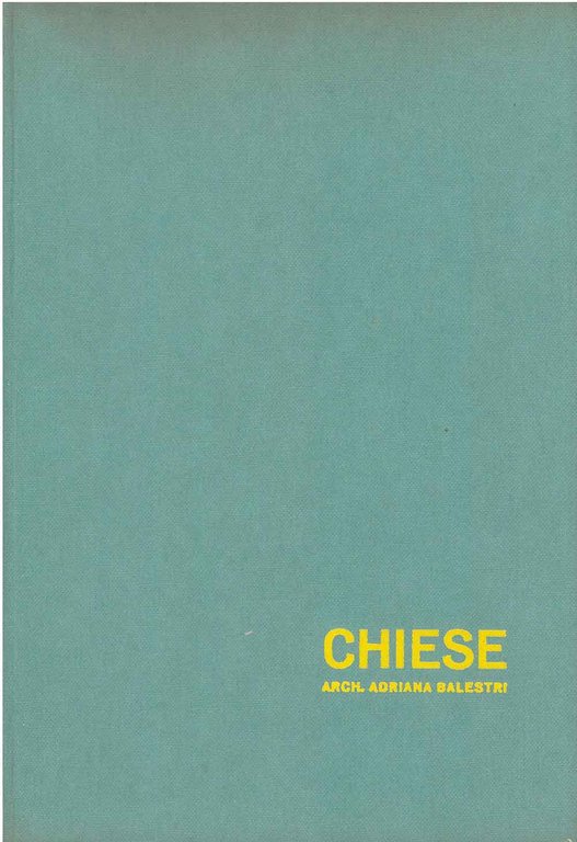 Chiese. Documenti di Architettura, composizione e tecnica moderna, diretto da …