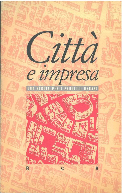 Città e impresa. Una regola per i progetti urbani