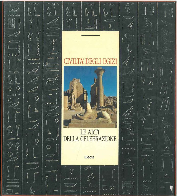 Civiltà degli egizi. Le arti della celebrazione