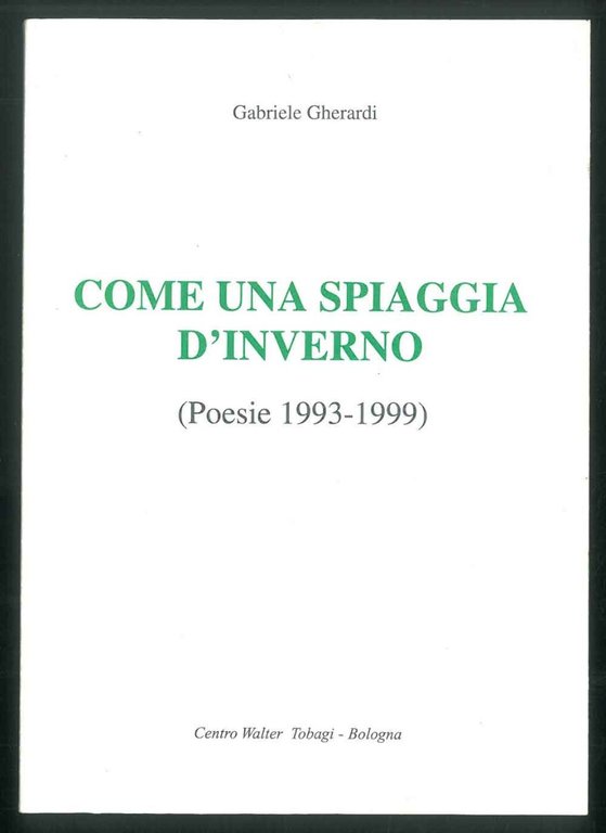 Come una spiaggia d'inverno. (Poesie 1993-1999).