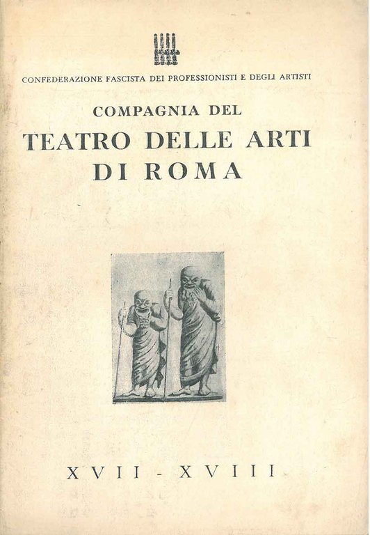 Compagnia del teatro delle arti di Roma. XVII-XVIII. Confederazione fascista …