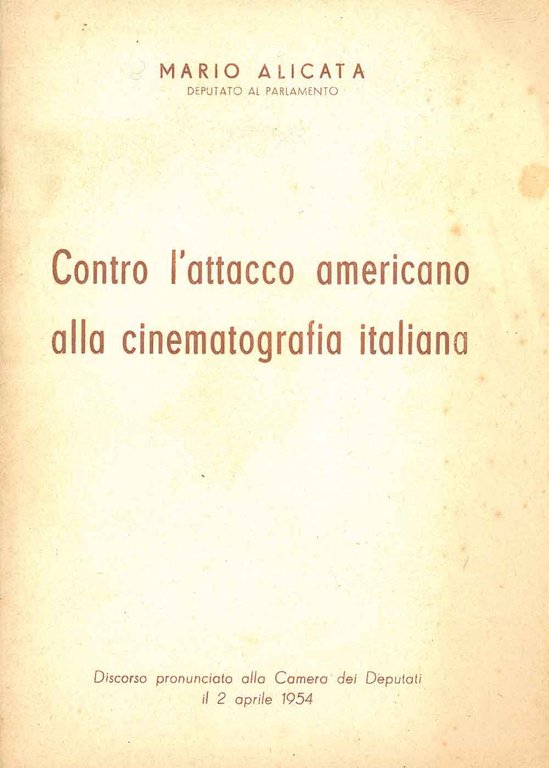 Contro l'attacco americano alla cinematografia italiana. Discorso pronunciato alla Camera …