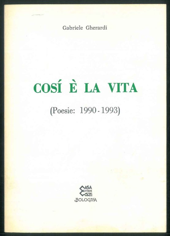 Così è la vita. (Poesie: 1990 - 1993).