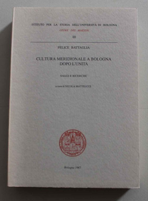 Cultura meridionale a Bologna dopo l'unità. Saggi e ricerche a …